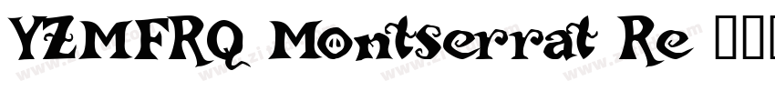 YZMFRQ Montserrat Re字体转换